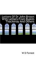 Letters of Dr John Brown with Letters from Ruskin Thackeray and Others