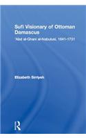 Sufi Visionary of Ottoman Damascus
