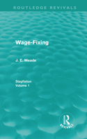 Wage-Fixing (Routledge Revivals): Stagflation - Volume 1(Routledge Revivals: Stagflation)