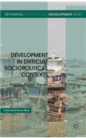 Development in Difficult Sociopolitical Contexts: Fragile, Failed, Pariah