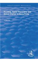 Housing, Home Ownership and Social Change in Hong Kong