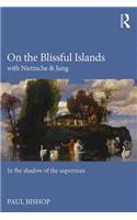 On the Blissful Islands with Nietzsche & Jung