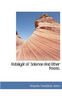 Rub Iy T of Solomon and Other Poems.