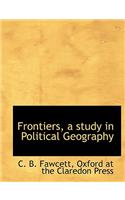 Frontiers, a Study in Political Geography