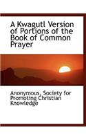 A Kwagutl Version of Portions of the Book of Common Prayer