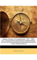 Firma Franz Leitenberger: 1793 * 1893 [I.E. Siebzehnhundertdreiundneunzig Bis Achtzehnhundertdreiundneunzig]: Eine Denkschrift