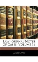 Law Journal Notes of Cases, Volume 18