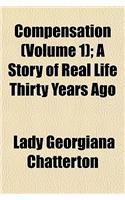 Compensation (Volume 1); A Story of Real Life Thirty Years Ago