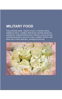 Military Food: Field Ration, Meal, Ready-To-Eat, C-Ration, Mess, Dining In, Meal, Combat, Individual Ration, Mess Kit, Hardtack