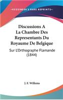 Discussions a la Chambre Des Representants Du Royaume de Belgique