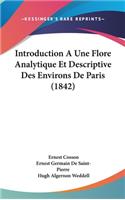 Introduction a Une Flore Analytique Et Descriptive Des Environs de Paris (1842)