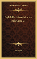 English Physician's Guide or a Holy Guide V1