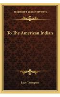 To the American Indian