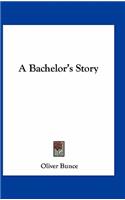 A Bachelor's Story