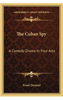Cuban Spy: A Comedy-Drama in Four Acts