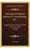 Elements Of Natural History V2, Invertebrata, Etc.: Adapted To The Present State Of The Science (1828)(English)