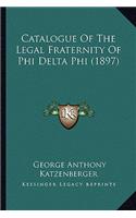 Catalogue Of The Legal Fraternity Of Phi Delta Phi (1897)