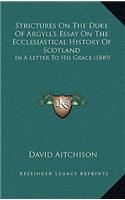 Strictures On The Duke Of Argyll's Essay On The Ecclesiastical History Of Scotland
