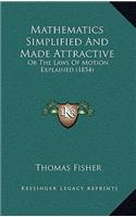 Mathematics Simplified and Made Attractive