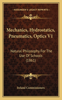 Mechanics, Hydrostatics, Pneumatics, Optics V1: Natural Philosophy for the Use of Schools (1861)(English)