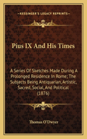 Pius IX And His Times