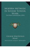 Modern Methods In Sunday School Work: The New Evangelism (1905)(English)