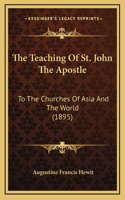 The Teaching of St. John the Apostle: To the Churches of Asia and the World (1895)