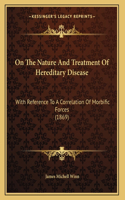 On The Nature And Treatment Of Hereditary Disease