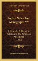 Indian Notes And Monographs V9: A Series Of Publications Relating To The American Aborigines (1920)(English)