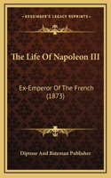 The Life Of Napoleon III