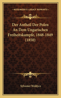 Antheil Der Polen An Dem Ungarischen Freiheitskampfe, 1848-1849 (1850)