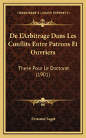 De L'Arbitrage Dans Les Conflits Entre Patrons Et Ouvriers