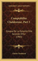 Comptabilite Chaldeenne, Part 1: Epoque De La Dynastie Dite Seconde D'Our (1903)(French)