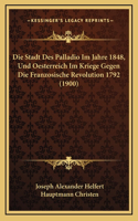 Die Stadt Des Palladio Im Jahre 1848, Und Oesterreich Im Kriege Gegen Die Franzosische Revolution 1792 (1900)