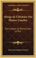 Abrege de L'Histoire Des Plantes Usuelles