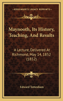 Maynooth, Its History, Teaching, And Results