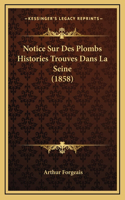 Notice Sur Des Plombs Histories Trouves Dans La Seine (1858)