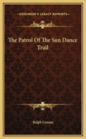 The Patrol Of The Sun Dance Trail