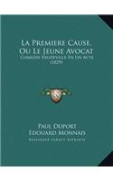 La Premiere Cause, Ou Le Jeune Avocat