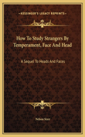 How To Study Strangers By Temperament, Face And Head
