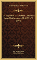The Register Of The Great Seal Of Scotland Under The Commonwealth, 1652-1659 (1904)
