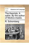 The Theorists. a Satire. by the Author of Medico-Mastix.