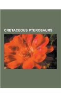 Cretaceous Pterosaurs: Dsungaripterus, Pteranodon, Quetzalcoatlus, Ornithocheirus, Nyctosaurus, Coloborhynchus, Geosternbergia, Lonchodectes,(English)
