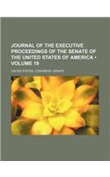 Journal of the Executive Proceedings of the Senate of the United States of America Volume 19