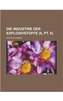 Die Industrie Der Explosivstoffe (6, PT. 6): (English)