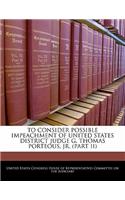 To Consider Possible Impeachment of United States District Judge G. Thomas Porteous, Jr. (Part II)