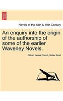 An Enquiry Into the Origin of the Authorship of Some of the Earlier Waverley Novels.