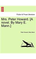 Mrs. Peter Howard. [a Novel. by Mary E. Mann.]