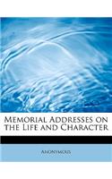 Memorial Addresses on the Life and Character