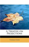 A Treatise on Projections